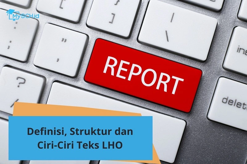 Mengenal Definisi, Struktur, dan Ciri-Ciri dari Teks LHO