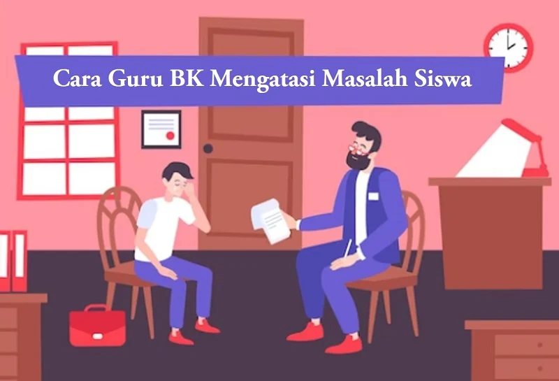 Cara Guru BK Mengatasi Masalah Siswa
