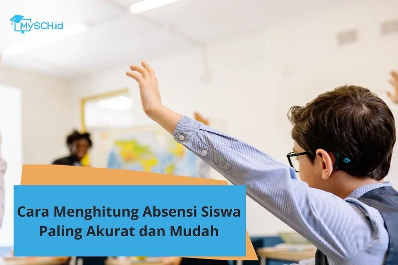 Cara Menghitung Absensi Siswa Paling Akurat dan Mudah