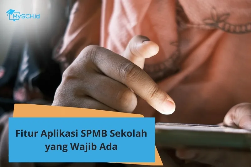 Fitur Aplikasi SPMB Sekolah yang Perlu Dicek Sebelum Memilih